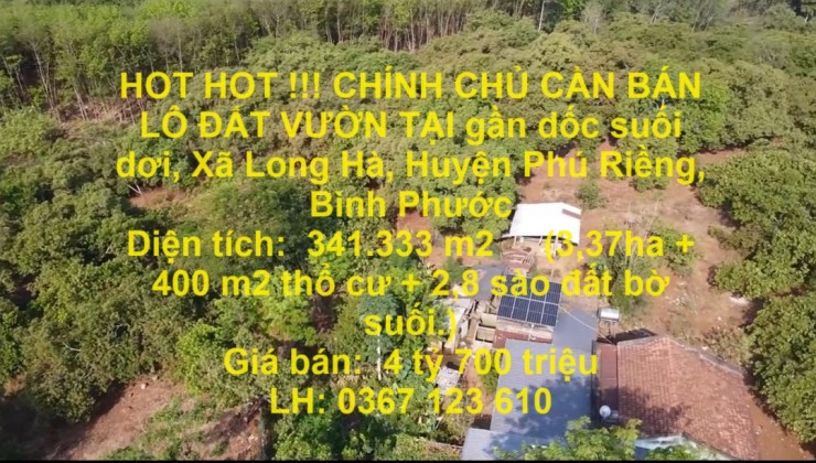 HOT HOT !!! CHÍNH CHỦ CẦN BÁN LÔ ĐẤT VƯỜN TẠI Xã Long Hà, Huyện Phú Riềng, Bình Phước